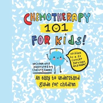 Chemotherapy 101 For Kids! An Easy to Understand Guide for Children