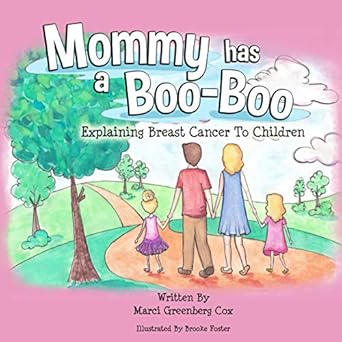 Mommy Has a Boo-Boo: Explaining Breast Cancer to Children