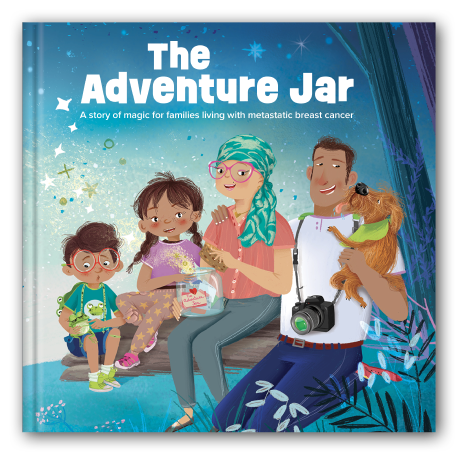 The Adventure Jar: A Story of Magic for Families Living with Metastatic Breast Cancer