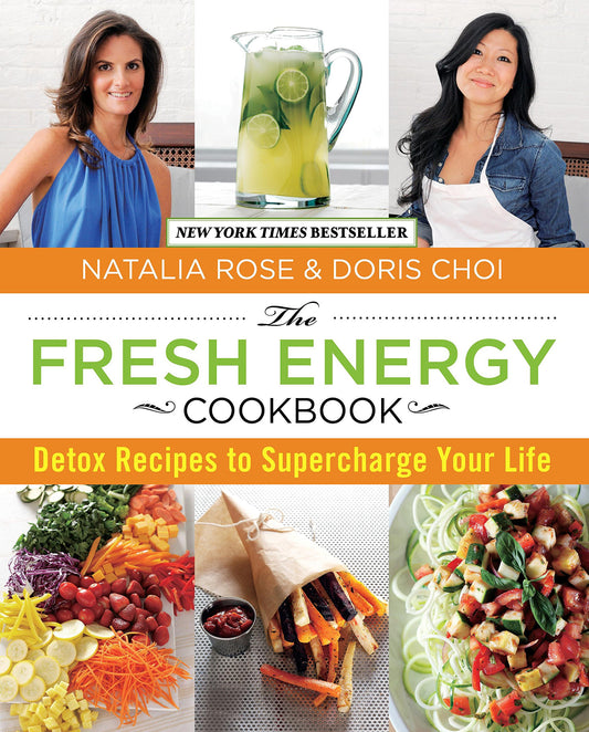 The Fresh Energy Cookbook Detox Recipes to Supercharge Your Life