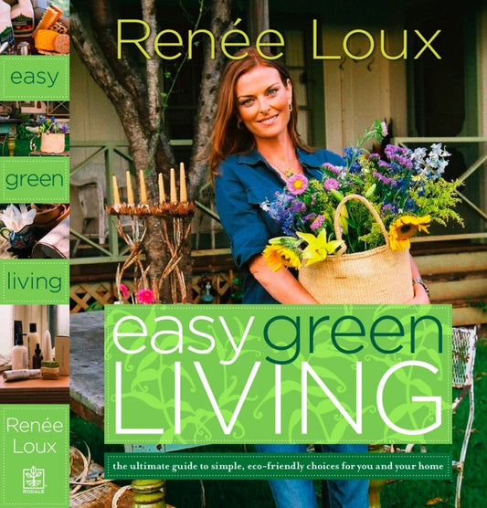 Easy Green Living: The Ultimate Guide to Simple, Eco-Friendly Choices For You and Your Home